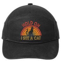 Vintage Hold On I See Cat Design Funny Saying 7-Panel Snapback Hat