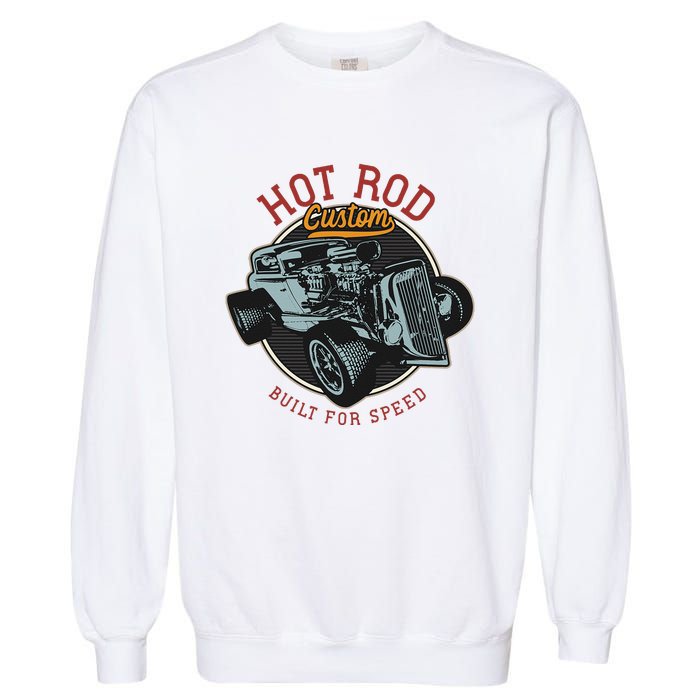 Vintage Hot Rod Retro Custom Built And Speed Classic Cars Garment-Dyed Sweatshirt