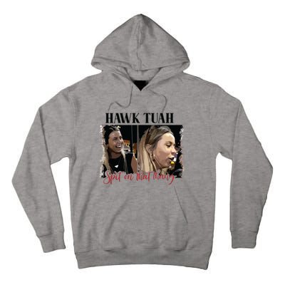 Viral Hawk Tuah Spit On That Thang 2024 Tall Hoodie