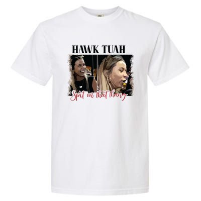 Viral Hawk Tuah Spit On That Thang 2024 Garment-Dyed Heavyweight T-Shirt