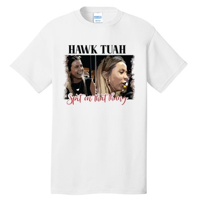 Viral Hawk Tuah Spit On That Thang 2024 Tall T-Shirt