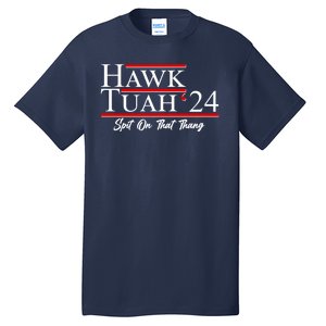 Vote Hawk Tuah 2024 Spit On That Thang Tall T-Shirt