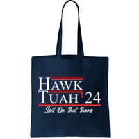 Vote Hawk Tuah 2024 Spit On That Thang Tote Bag