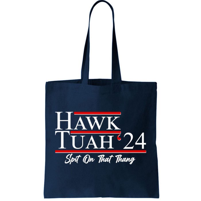 Vote Hawk Tuah 2024 Spit On That Thang Tote Bag