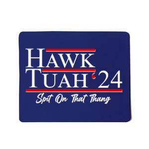 Vote Hawk Tuah 2024 Spit On That Thang Mousepad