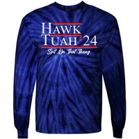 Vote Hawk Tuah 2024 Spit On That Thang Tie-Dye Long Sleeve Shirt