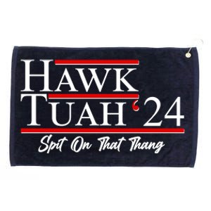 Vote Hawk Tuah 2024 Spit On That Thang Grommeted Golf Towel