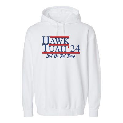 Vote Hawk Tuah 2024 Spit On That Thang Garment-Dyed Fleece Hoodie