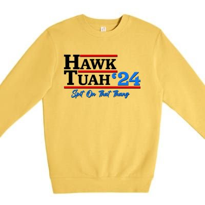 Vote Hawk Tuah 2024 Spit On That Thang Premium Crewneck Sweatshirt