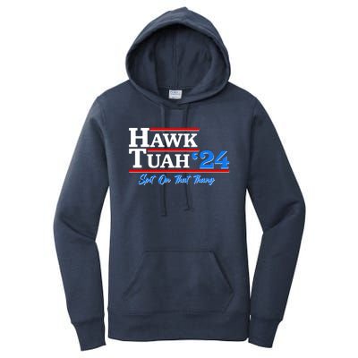 Vote Hawk Tuah 2024 Spit On That Thang Women's Pullover Hoodie