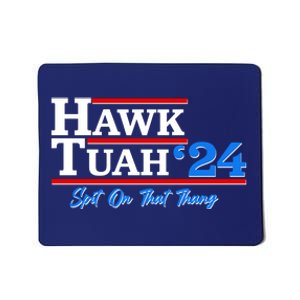 Vote Hawk Tuah 2024 Spit On That Thang Mousepad