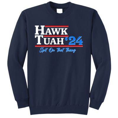 Vote Hawk Tuah 2024 Spit On That Thang Tall Sweatshirt