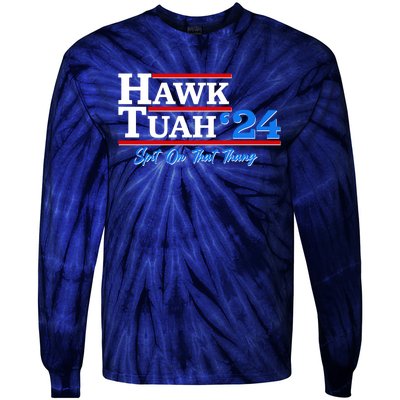 Vote Hawk Tuah 2024 Spit On That Thang Tie-Dye Long Sleeve Shirt