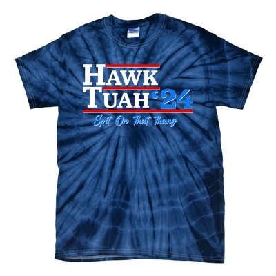 Vote Hawk Tuah 2024 Spit On That Thang Tie-Dye T-Shirt