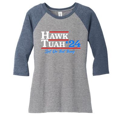 Vote Hawk Tuah 2024 Spit On That Thang Women's Tri-Blend 3/4-Sleeve Raglan Shirt