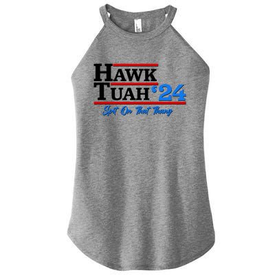 Vote Hawk Tuah 2024 Spit On That Thang Women’s Perfect Tri Rocker Tank