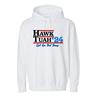 Vote Hawk Tuah 2024 Spit On That Thang Garment-Dyed Fleece Hoodie