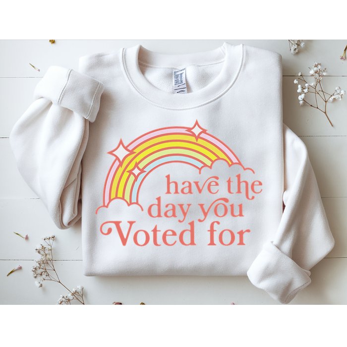 Vintage Have The Day You Voted For Retro Rainbow Sweatshirt