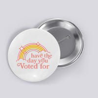 Vintage Have The Day You Voted For Retro Rainbow Button