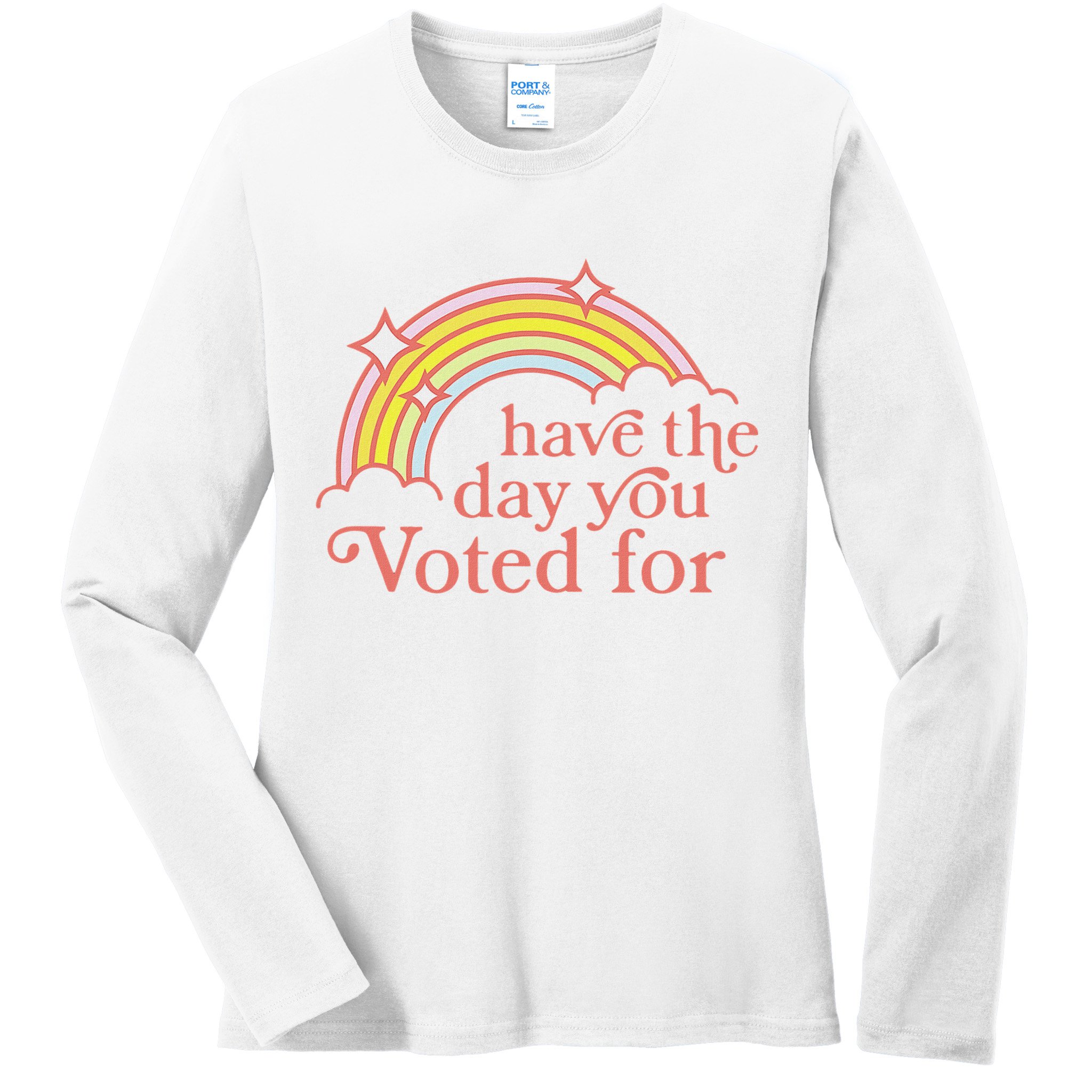 Vintage Have The Day You Voted For Retro Rainbow Ladies Long Sleeve Shirt