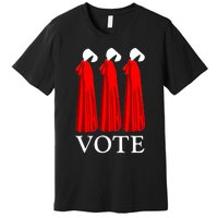 Vote Handmaids Vote 2024 Feminist Gift Premium T-Shirt