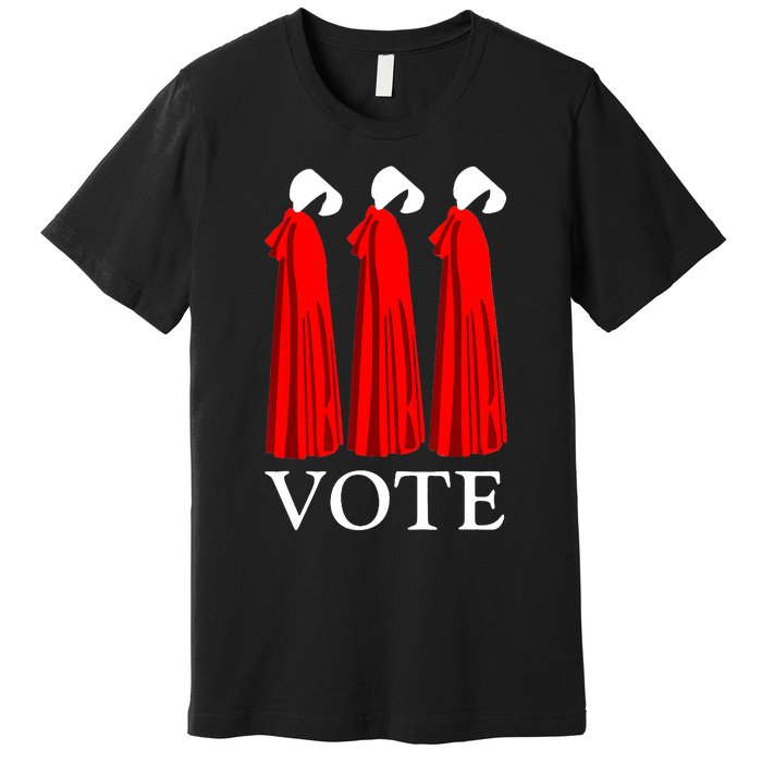 Vote Handmaids Vote 2024 Feminist Gift Premium T-Shirt