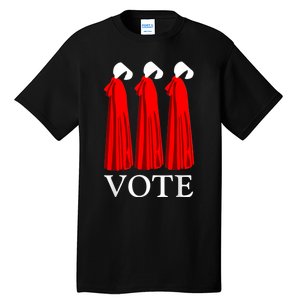 Vote Handmaids Vote 2024 Feminist Tall T-Shirt