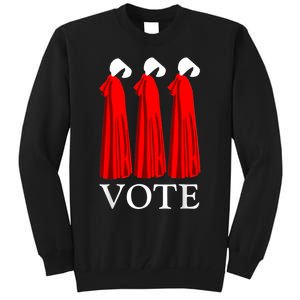 Vote Handmaids Vote 2024 Feminist Tall Sweatshirt