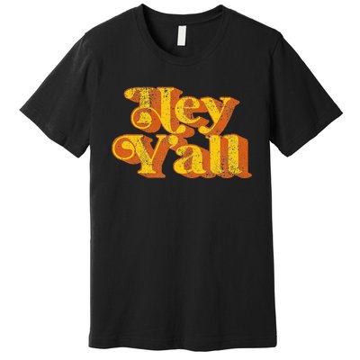 Vintage Hey YAll Funny Country Southern Slang Premium T-Shirt