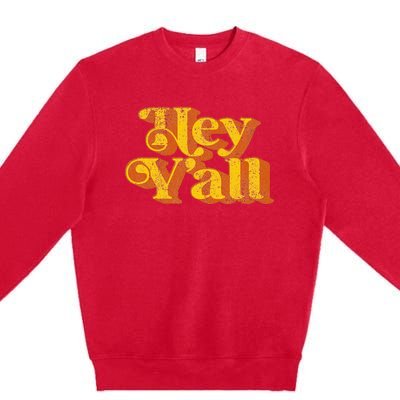 Vintage Hey YAll Funny Country Southern Slang Premium Crewneck Sweatshirt