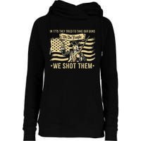 Vintage In 1775 They Tried To Take Our Guns We Shot Them Womens Funnel Neck Pullover Hood