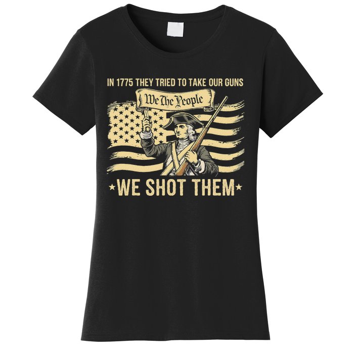 Vintage In 1775 They Tried To Take Our Guns We Shot Them Women's T-Shirt