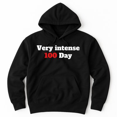 Very Intense 100 Days Hoodie