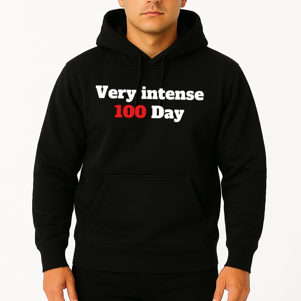Very Intense 100 Days Hoodie