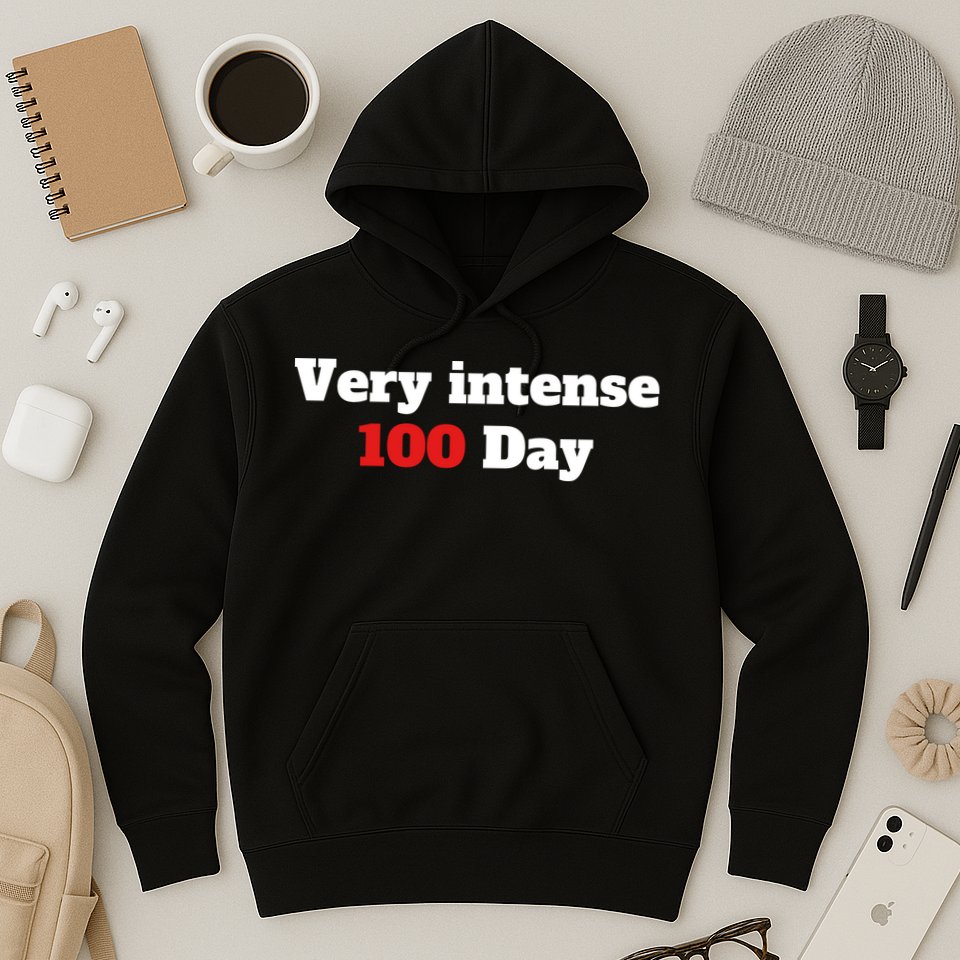 Very Intense 100 Days Hoodie
