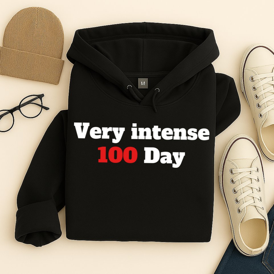 Very Intense 100 Days Hoodie