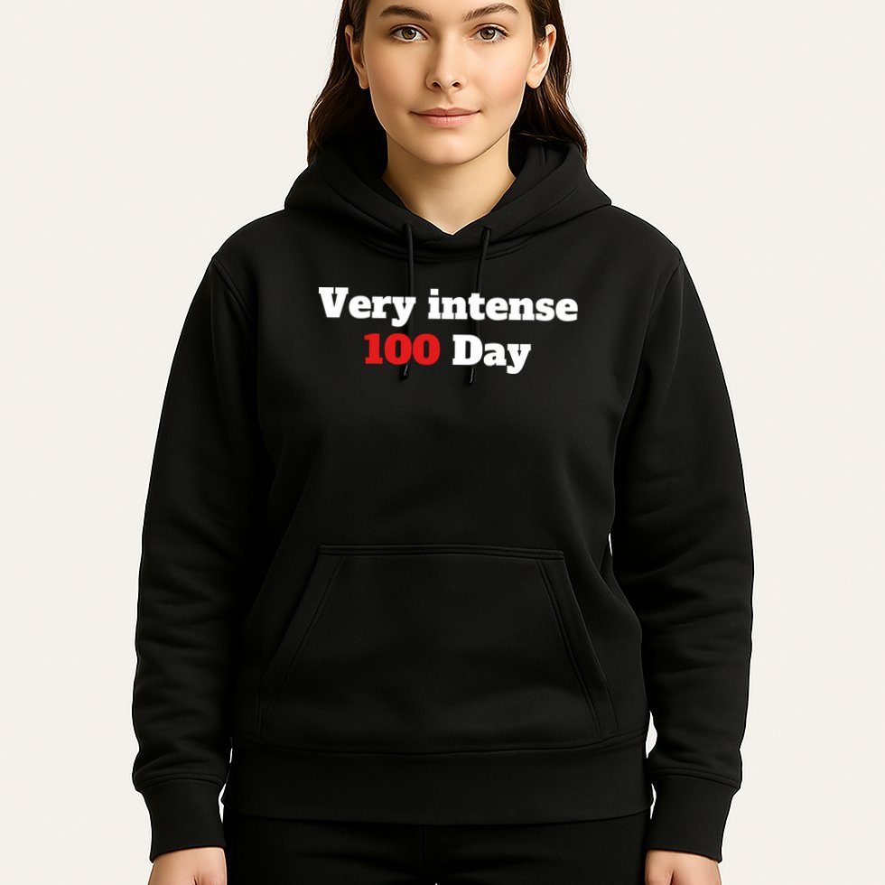 Very Intense 100 Days Hoodie