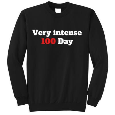 Very Intense 100 Days Sweatshirt