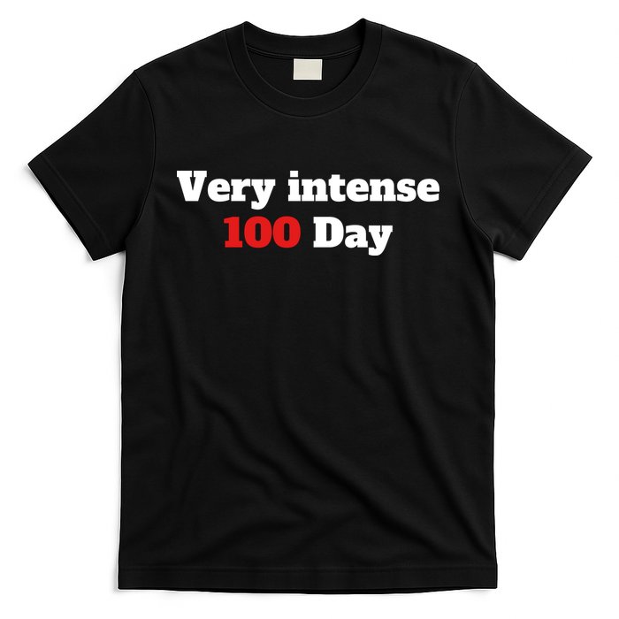 Very Intense 100 Days T-Shirt