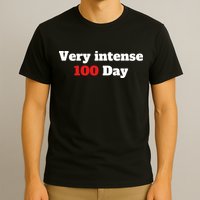 Very Intense 100 Days T-Shirt