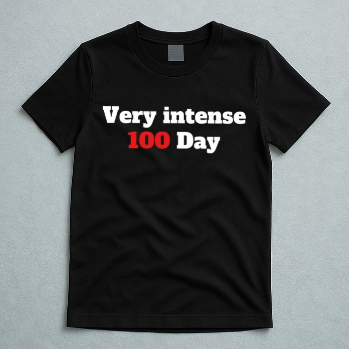 Very Intense 100 Days T-Shirt
