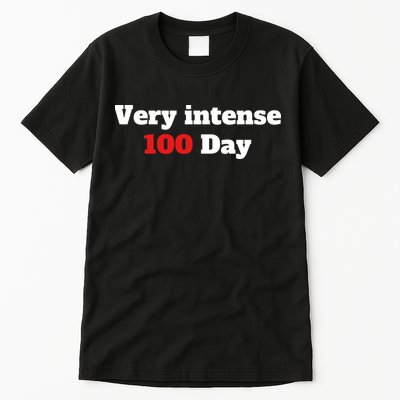 Very Intense 100 Days Tall T-Shirt