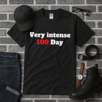 Very Intense 100 Days Tall T-Shirt