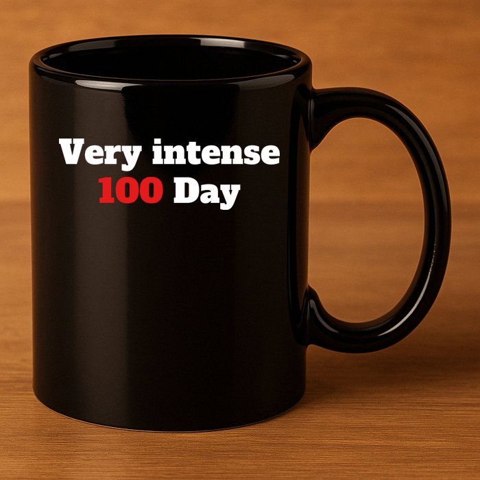 Very Intense 100 Days 11oz C Handle Ceramic Mug