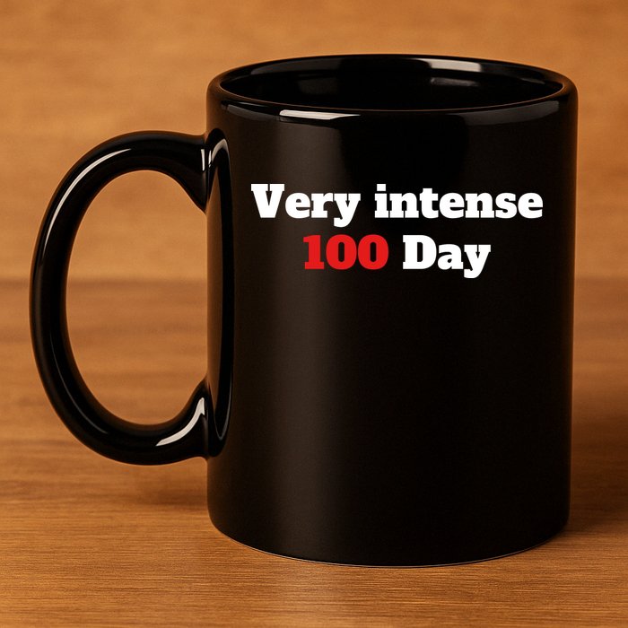 Very Intense 100 Days 11oz C Handle Ceramic Mug