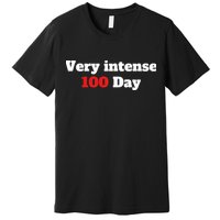 Very Intense 100 Days Premium T-Shirt