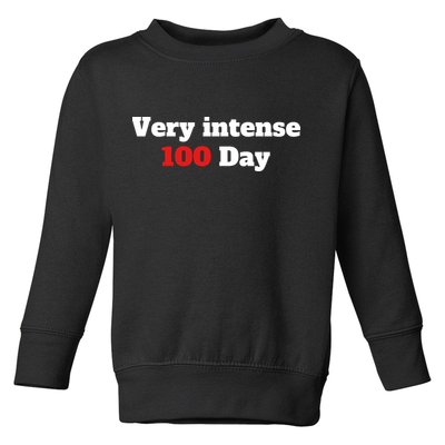 Very Intense 100 Days Toddler Sweatshirt
