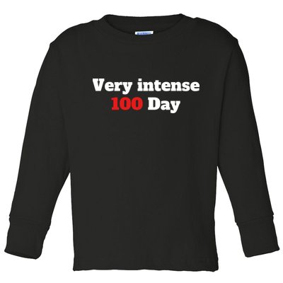 Very Intense 100 Days Toddler Long Sleeve Shirt