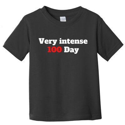 Very Intense 100 Days Toddler T-Shirt