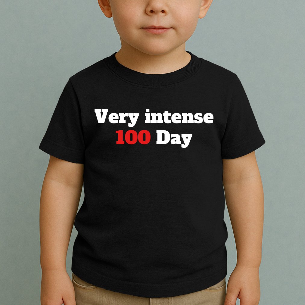 Very Intense 100 Days Toddler T-Shirt